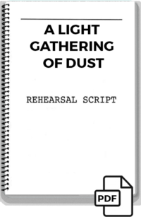 A Light Gathering of Dust (rehearsal script)